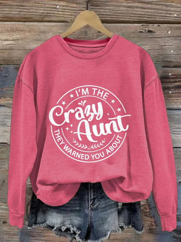 Retro I'm Crazy Aunt They Warned You About Print Sweatshirt