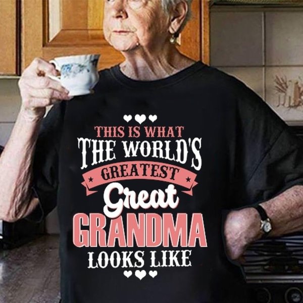 This Is What The World's Greatest Great Grandma Looks Like T Shirt - BlackFridayBuys