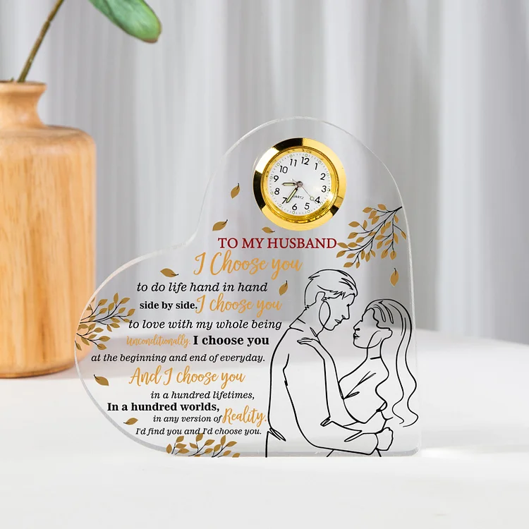 To My Husband Acrylic Heart Clock Keepsake Heart Sign - I choose you to do life hand in hand side by side
