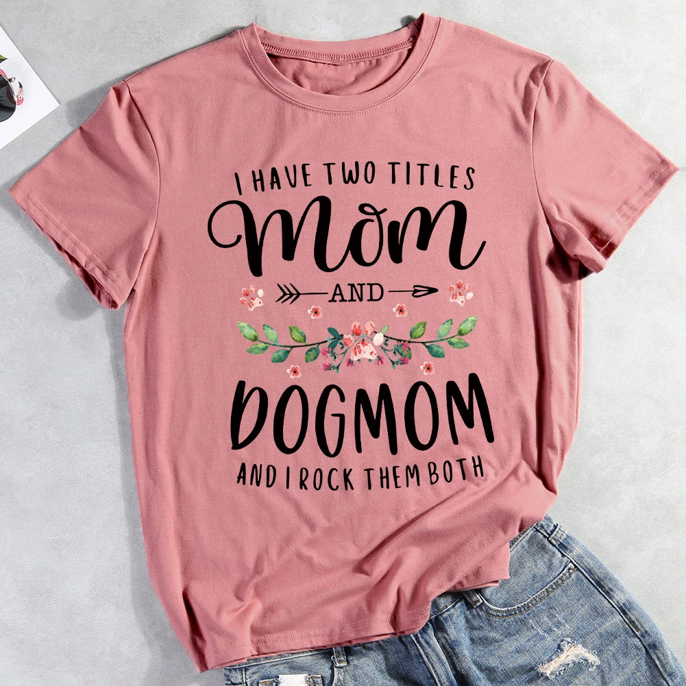 I Have Two Titles Mom And Dog Mom Floral Dog  Pet Animal Lover T-shirt Tee -012317-Guru-buzz