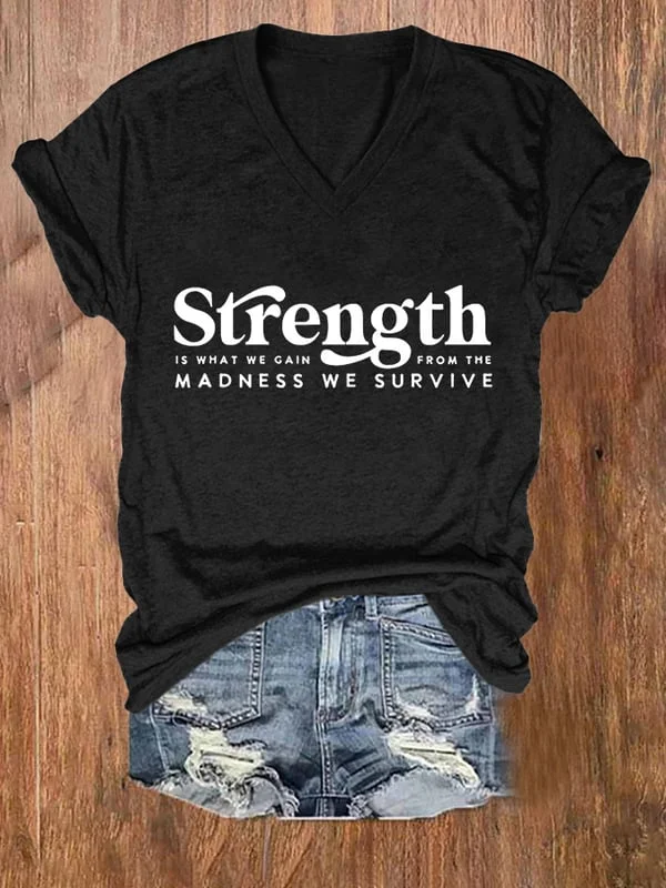 Women's Strength Is What We Gain From The Madness We Survive Printed T-Shirt