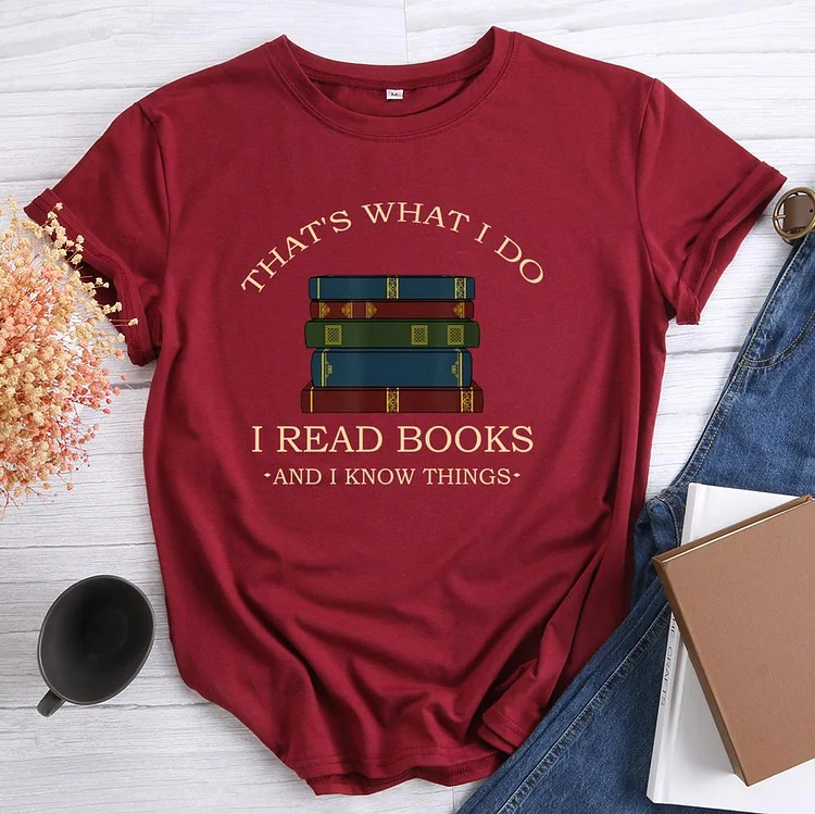 🔥TOP 1 - That's What I Do I Read Books I Know Things T-shirt Tee-010698