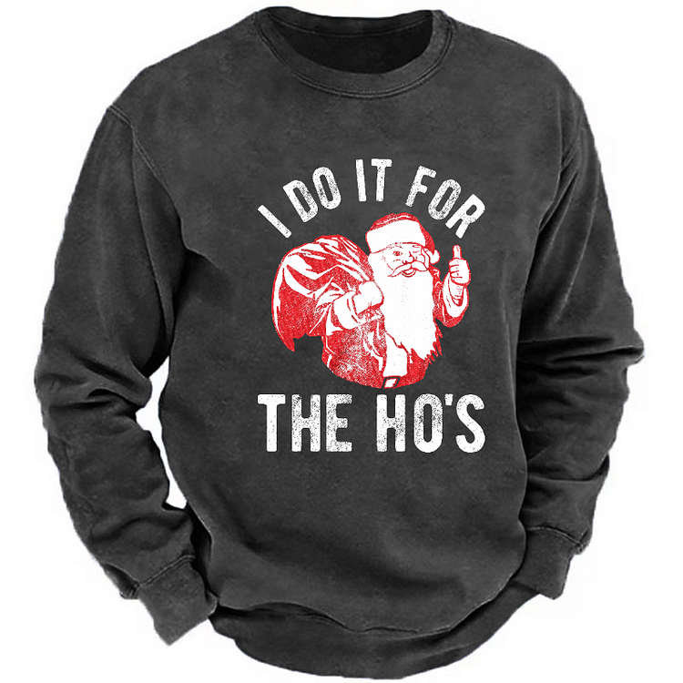 I Do It For The Ho's Funny Christmas Sweatshirt
