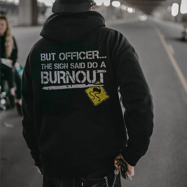 But Officer The Sign Said Do A Burnout Hoodie - Devcarry