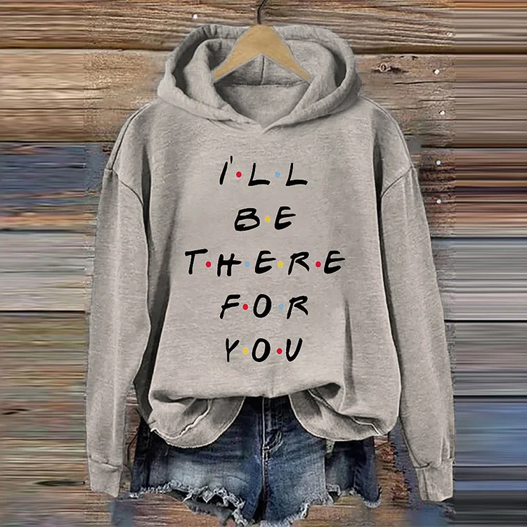 VChics I'll Be There For You Print Casual Long Sleeve Hoodie
