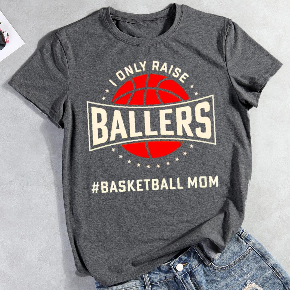 i only raise ballers basketball mom Round Neck T-shirt-0022581-Guru-buzz