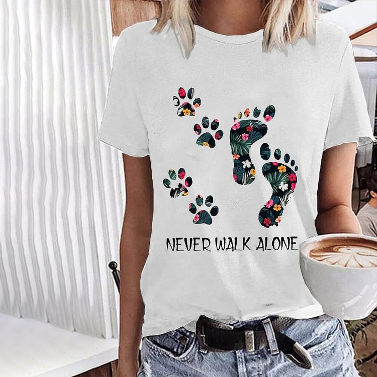 Never Walk Alone Dog Paw Printed Crew Neck T-Shirt