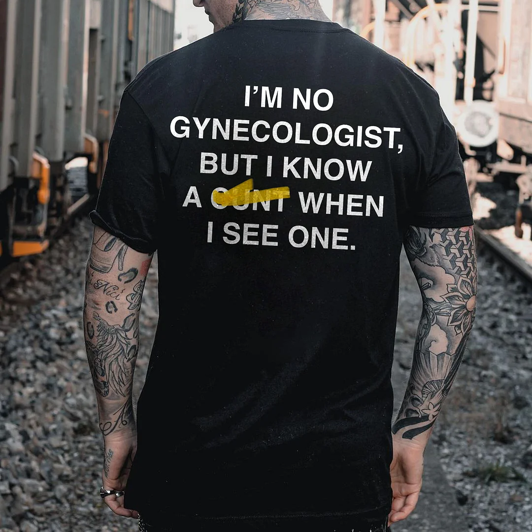 I'm No Gynecologist, But I Know A When I See One Printed Men's T-shirt -  
