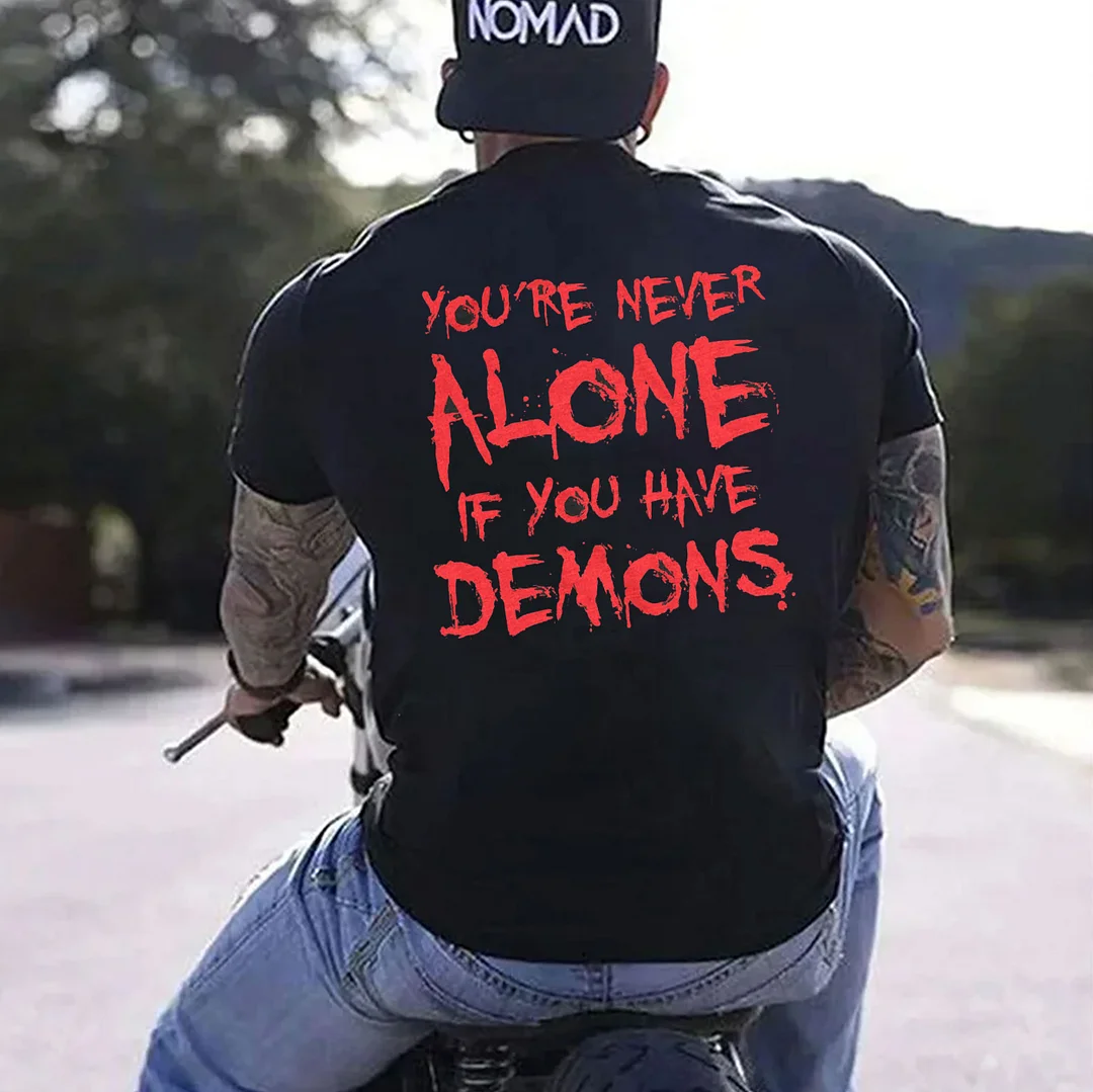 YOU'RE NEVER ALONE IF YOU HAVE DEMONS Black Print T-shirt