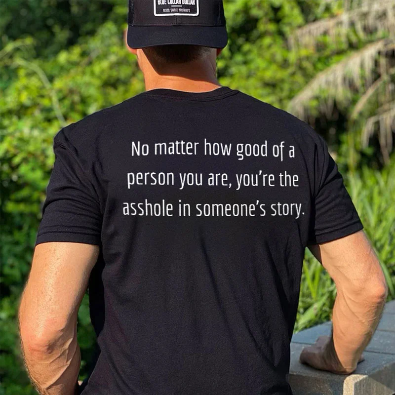 NO MATTER HOW GOOD OF A PERSON YOU ARE Black Print T-Shirt
