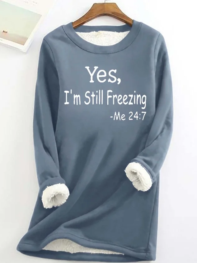 Women's Yes I'm Still Freezing Fleece Casual Sweatshirt socialshop