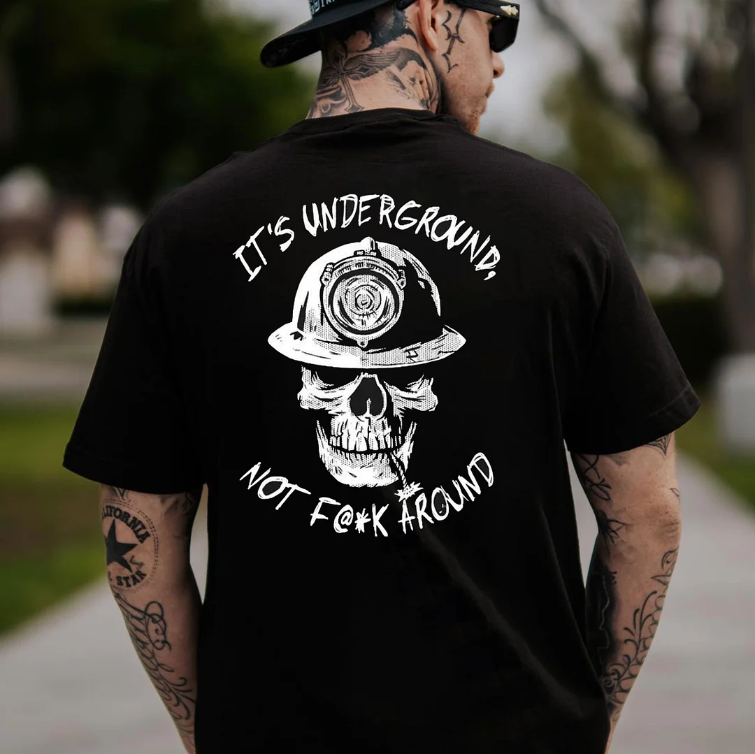 IT'S UNDERGROUND NOT FUCK AROUND Skull Black Print T-Shirt