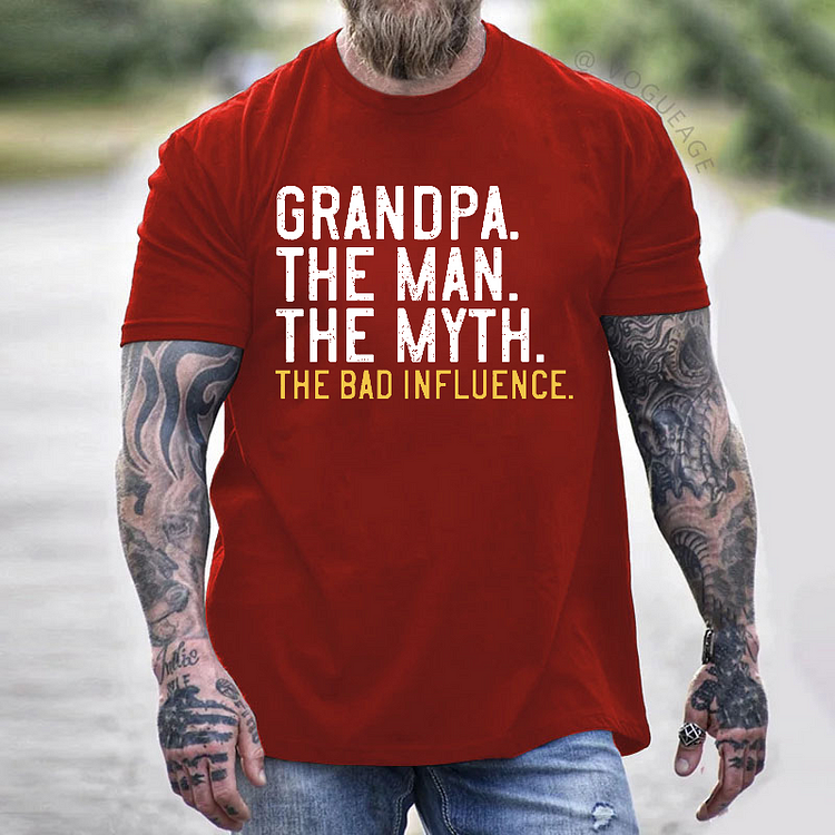 Grandpa.The Man.The Myth.The Bad Influence T-shirt