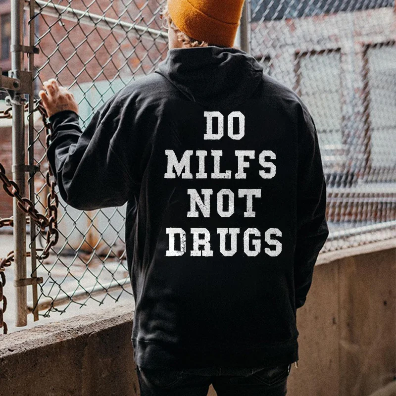 Do Milfs Not Drugs Printed Men's Hoodie -  