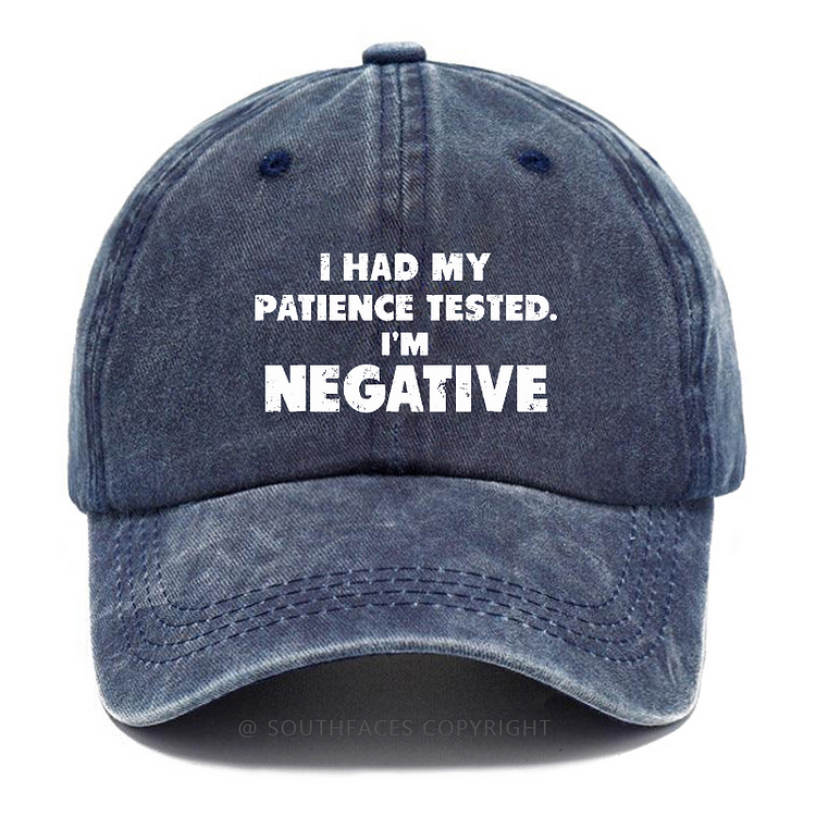 I Had My Patience Tested. I'm Negative Hat