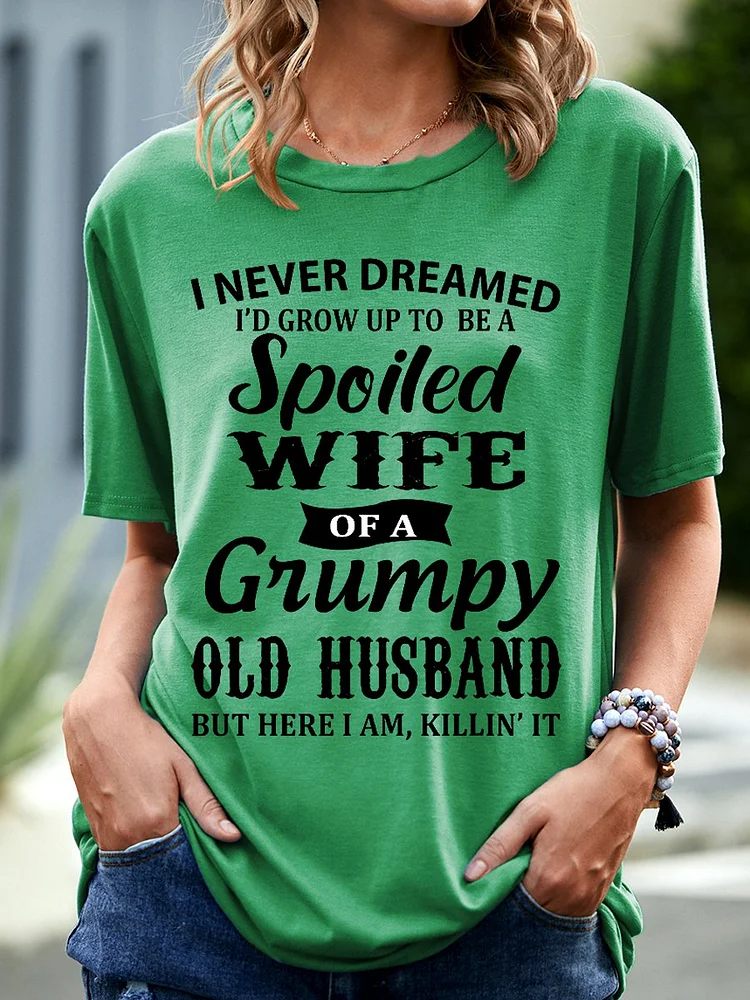 Bestdealfriday I Never Dreamed I D Grow Up To Be A Spoiled Wife Of A Grumpy Old Husband Shirts Tops 11016484
