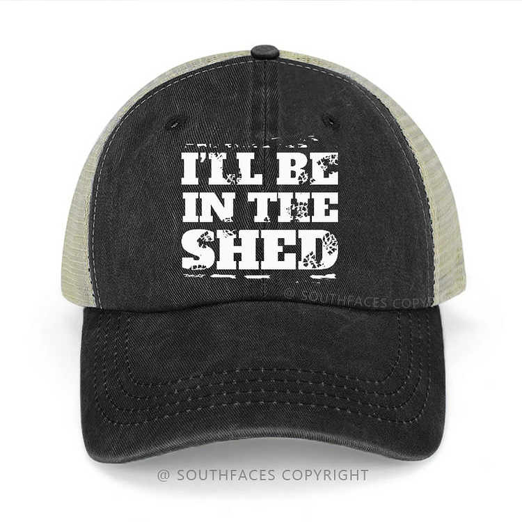 I'll Be In The Shed Funny Classic Trucker Cap