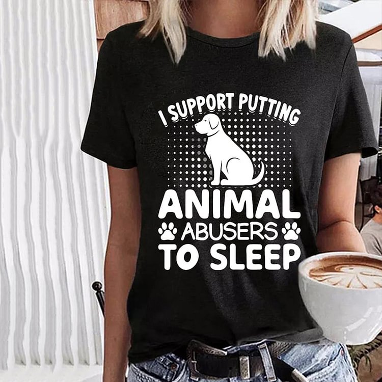 Comstylish I Support Putting Animal Abusers To Sleep Casual T-Shirt