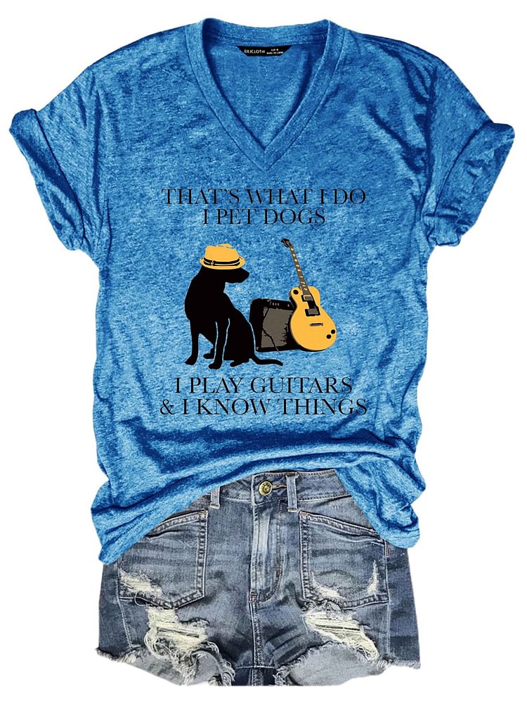 Bestdealfriday That What I Do I Pet Dogs I Play Guitar And I Know Things T-Shirt