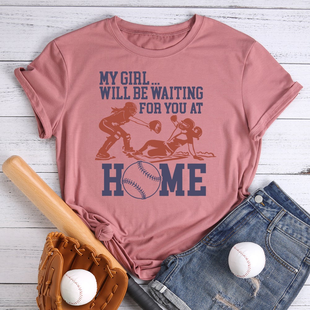 My Girl Will Be Waiting For You At Home Baseball T-shirt Tee-013080-Guru-buzz