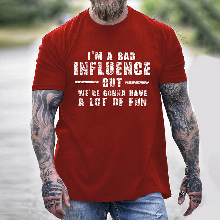 I'm A Bad Influence But We're Gonna Have A Lot Of Fun T-shirt