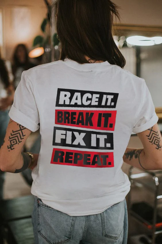 Race It Break It Fix It Repeat T-shirt - Devcarry