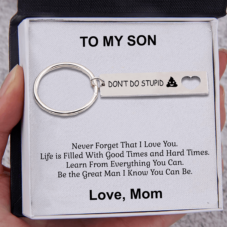 To My Son Don't Do Stupid Love Mom Funny Keychain "Never Forget That I Love You"