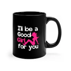pornhint Pornhint Good Girl For You Mug for Kink Lover, BDSM Fetish Mug, Mug for Submissive Dominant Lover, 11oz Sexy Mug, BDSM Gift, BDSM Quotes Mug