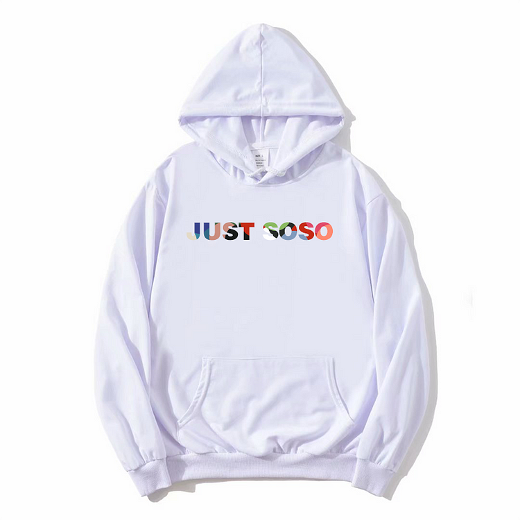 Unisex Just So So Hoodie New Arrival Winter Hoodie White