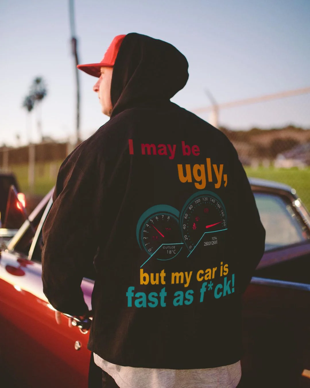 I May Be Ugly But My Car Is Fast As F*ck Hoodie - Devcarry