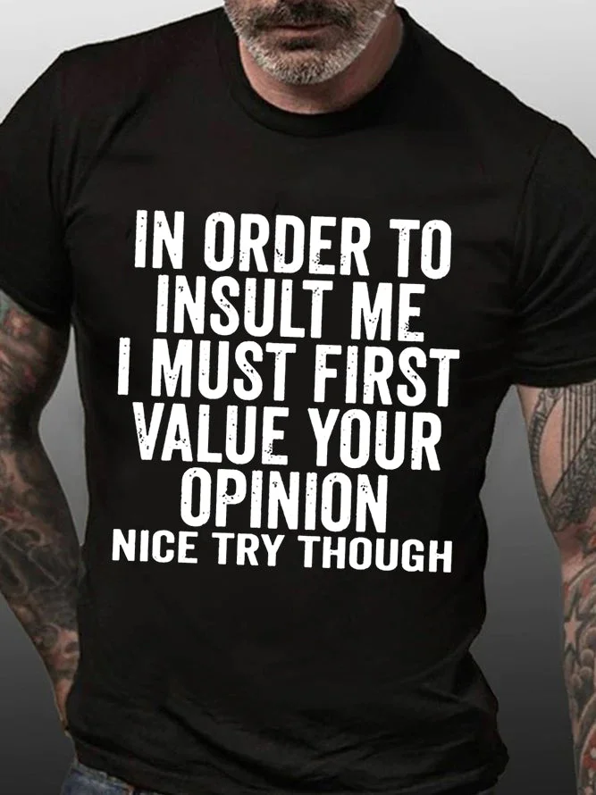 In Order To Insult Me I Must First Value Your Opinion Printed Men's T-shirt