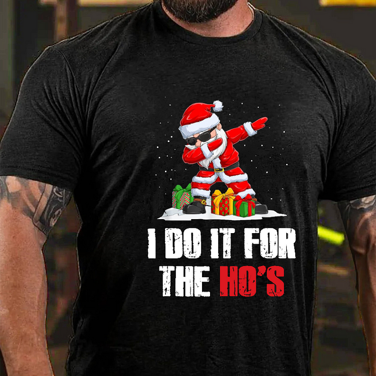 I Do It For The Ho's Funny Christmas Joke T-shirt