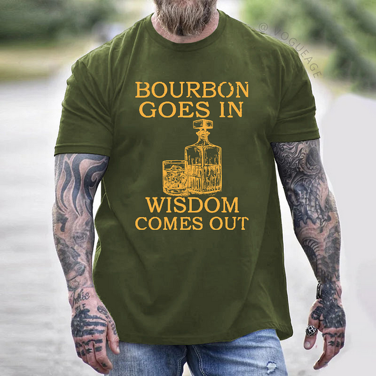 Bourbon Goes In Wisdom Comes Out Funny Drunk Print T-shirt