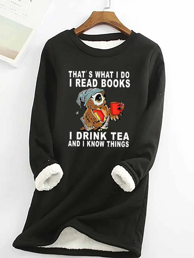 Women Owl That’s What I Do I Read Books I Drink Tea And I Know Things Warmth Fleece Sweatshirt socialshop