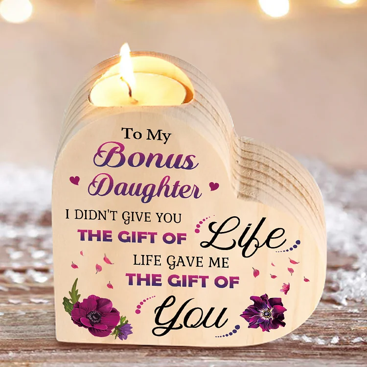 To My Bonus Daughter Candle Holder Wooden Heart Candlesticks - Life Gave Me The Gift of You