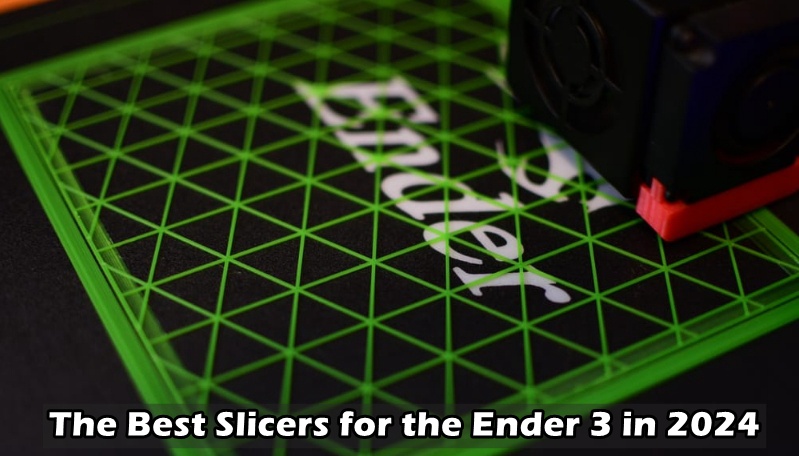 Best Slicers for Ender 3 (2024): Top Picks &amp; Reviews