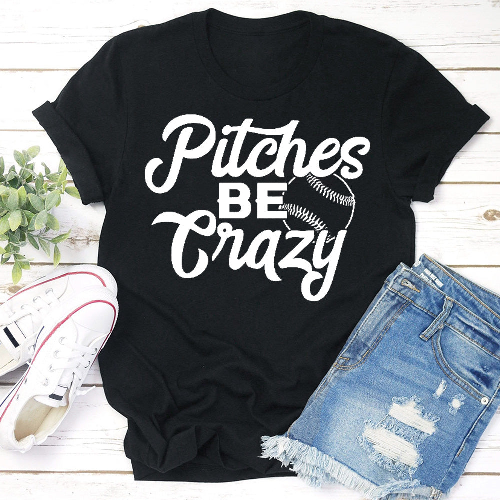 Pitches Be Crazy  T-shirt Tee -06483-Guru-buzz