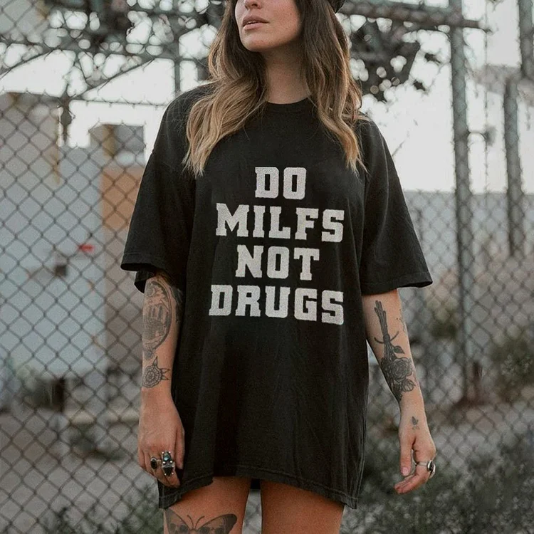 Do Milfs Not Drugs Casual T-shirt