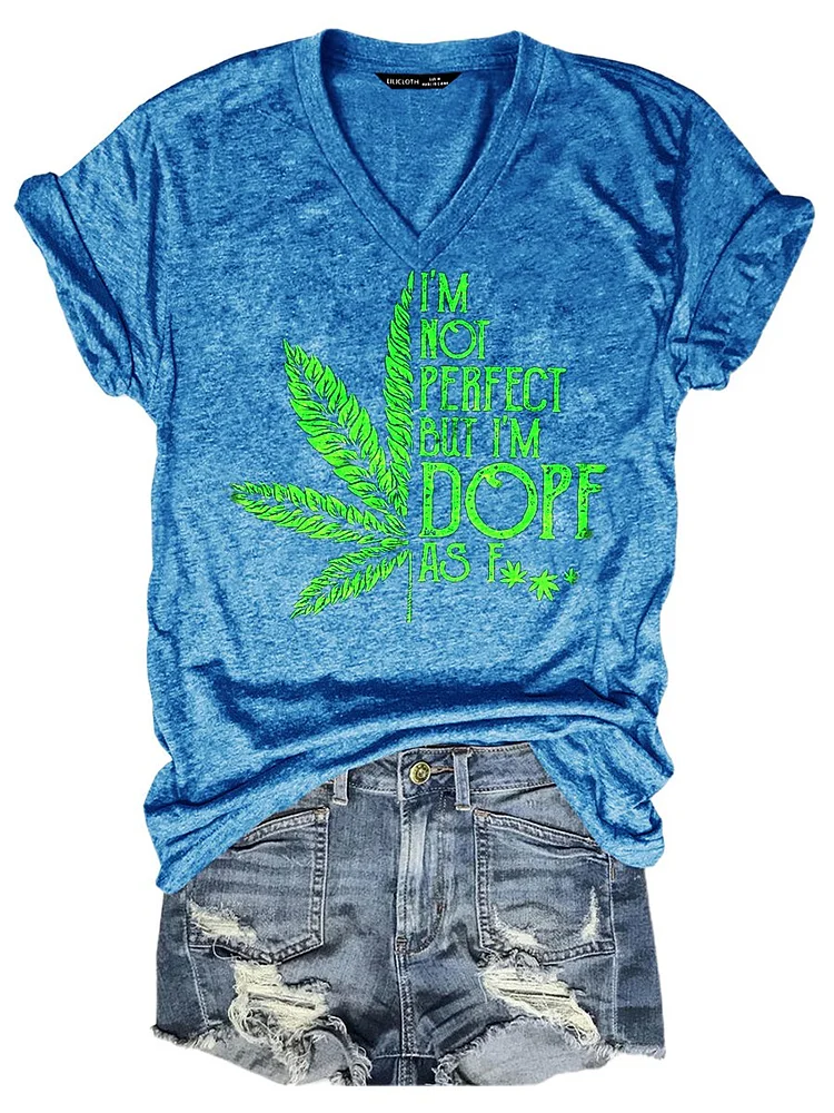 Bestdealfriday I'm Not Perfect But I'm Dope As F Cannabis Casual Cotton Blend Short Sleeve Woman's T-Shirts Tops