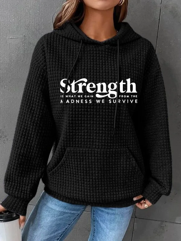 Women's Strength Is What We Gain From The Madness We Survive Print Hooded Sweatshirt