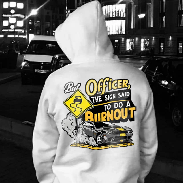 But Officer The Sign Said Burnout Hoodie - Devcarry