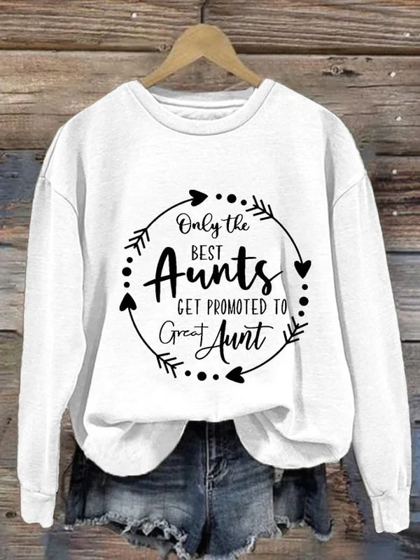 Women's Casual Only the Best Aunts Get Promoted To Great Aunt Printed Long Sleeve Sweatshirt
