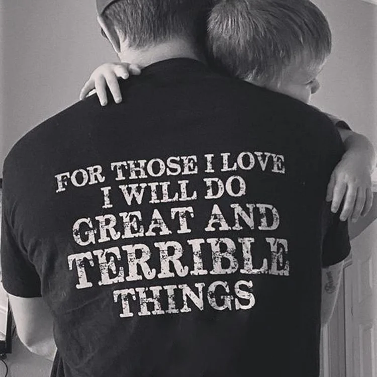 For Those I Love I Will Do Print Mens T-Shirt
