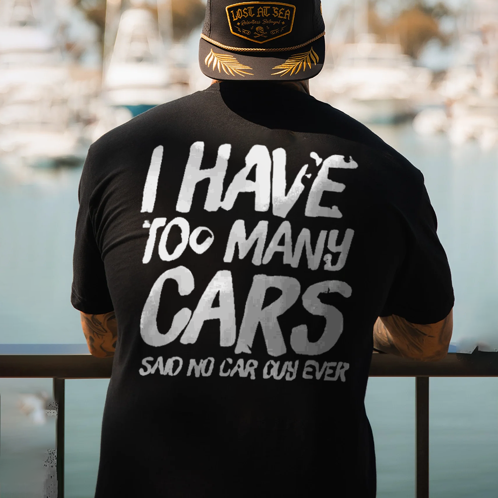 I Have Too Many Cars Said No Car Guy Ever T-shirt - Devcarry