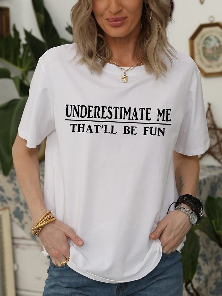 Bestdealfriday Underestimate Me That Ll Be Fun Tee 11780720