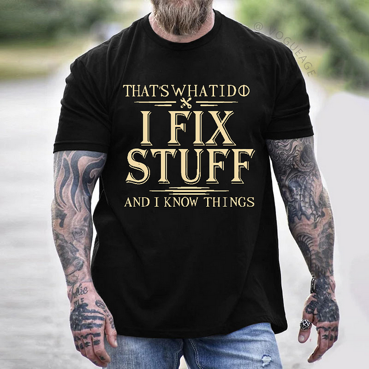 That's What I Do I Fix Stuff And I Know Things Funny Men's T-shirt