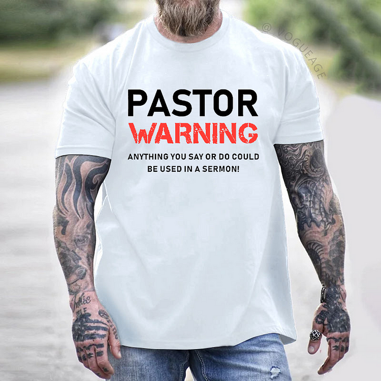 Pastor Warning Anything You Say Or Do Could Be Used In A Sermon  T-shirt