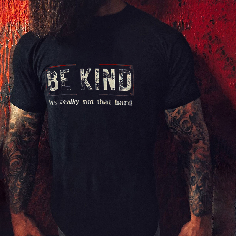 Livereid Be Kind It's Really Not That Hard Printed Men's T-shirt - Livereid