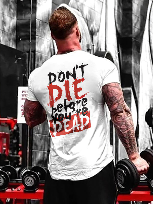 Don't Die Before  You're Dead  Printed T-shirt FitBeastWear