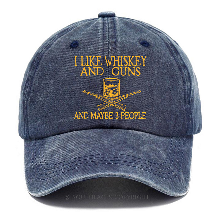 I Like Whiskey And Guns And Maybe 3 People Funny Custom Hats